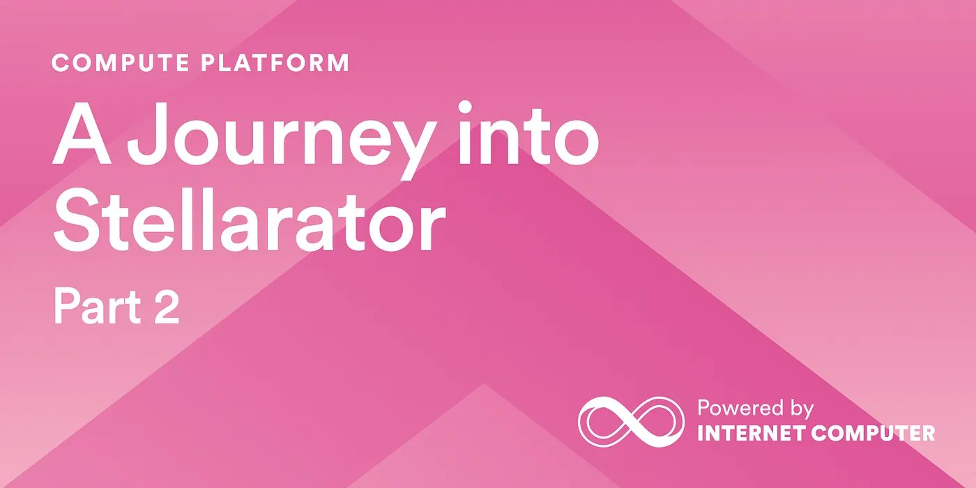 【ICPロードマップの進捗】ステラレーターへの旅: パート 2